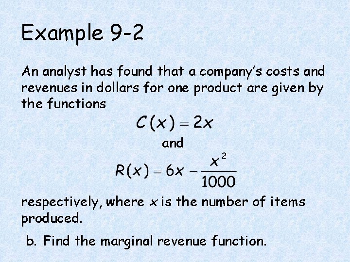 Example 9 -2 An analyst has found that a company’s costs and revenues in