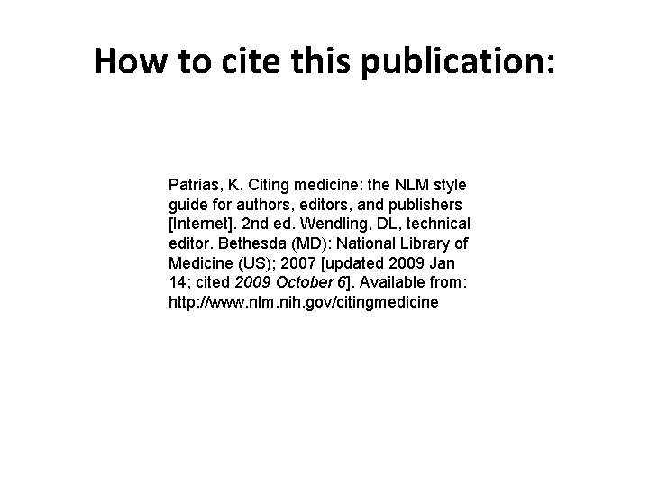 How to cite this publication: Patrias, K. Citing medicine: the NLM style guide for