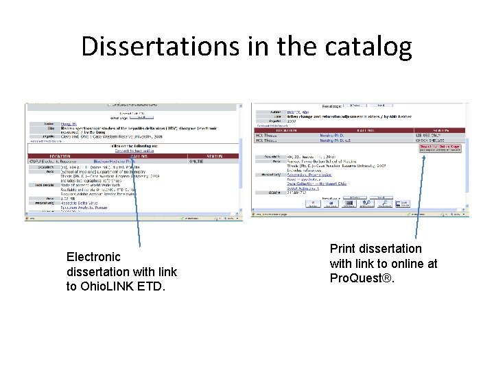 Dissertations in the catalog Electronic dissertation with link to Ohio. LINK ETD. Print dissertation