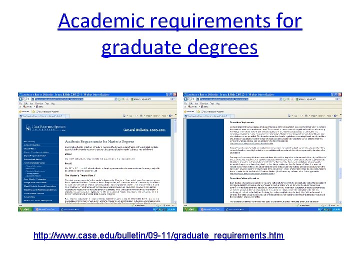 Academic requirements for graduate degrees http: //www. case. edu/bulletin/09 -11/graduate_requirements. htm 