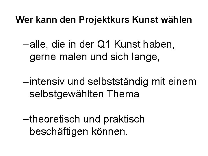 Wer kann den Projektkurs Kunst wählen – alle, die in der Q 1 Kunst