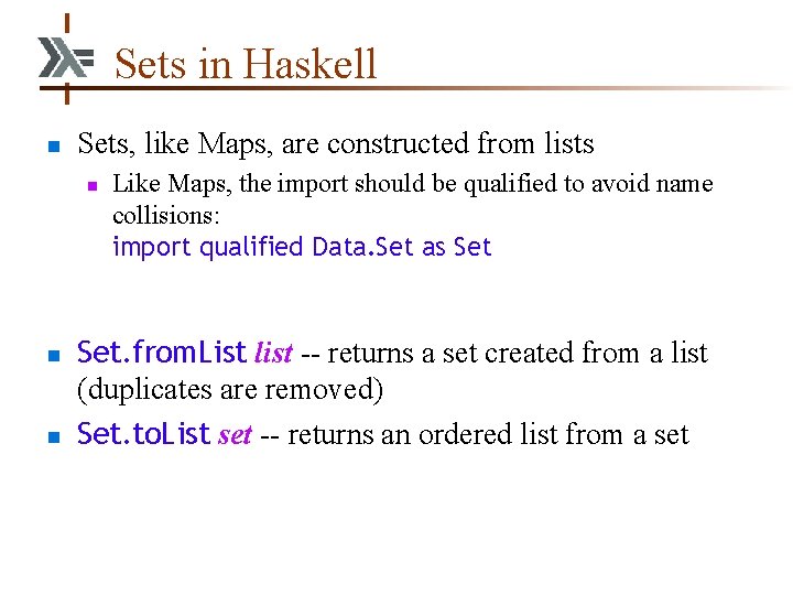 Sets in Haskell n Sets, like Maps, are constructed from lists n n n