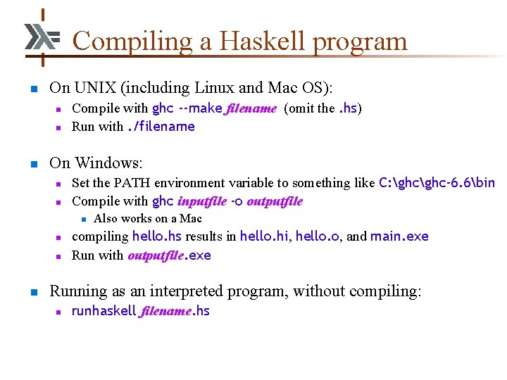 Compiling a Haskell program n On UNIX (including Linux and Mac OS): n n