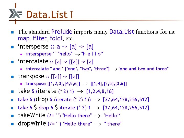 Data. List I n n The standard Prelude imports many Data. List functions for