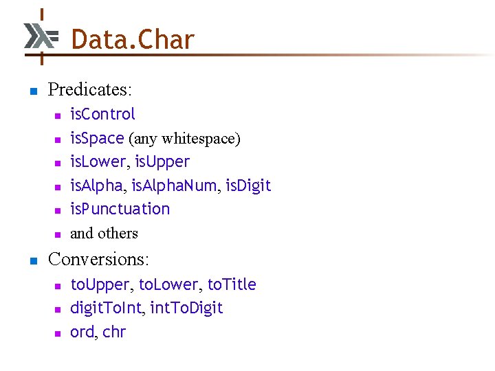 Data. Char n Predicates: n n n n is. Control is. Space (any whitespace)