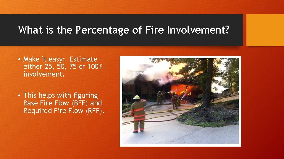 What is the Percentage of Fire Involvement? • Make it easy: Estimate either 25,