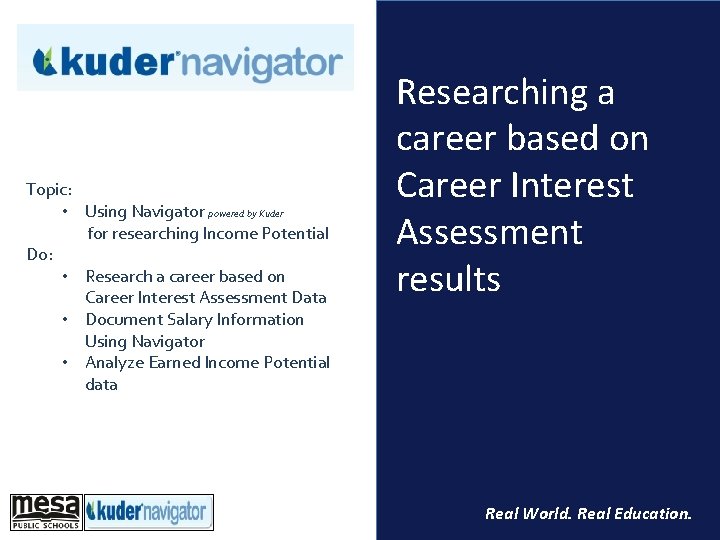 Topic: • Using Navigator powered by Kuder for researching Income Potential Do: • Research