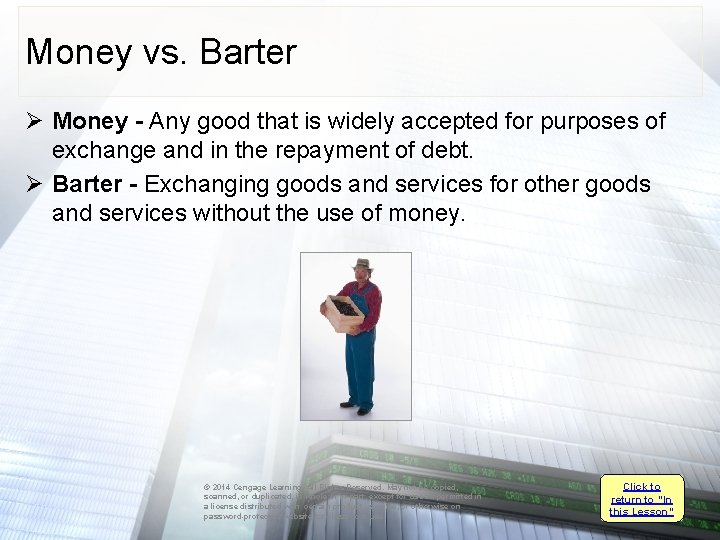 Money vs. Barter Ø Money - Any good that is widely accepted for purposes