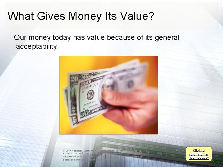 What Gives Money Its Value? Our money today has value because of its general