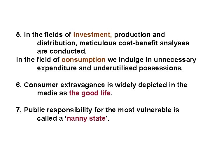 5. In the fields of investment, production and distribution, meticulous cost-benefit analyses are conducted.