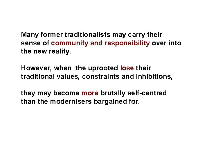 Many former traditionalists may carry their sense of community and responsibility over into the