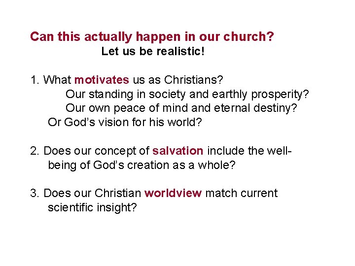 Can this actually happen in our church? Let us be realistic! 1. What motivates