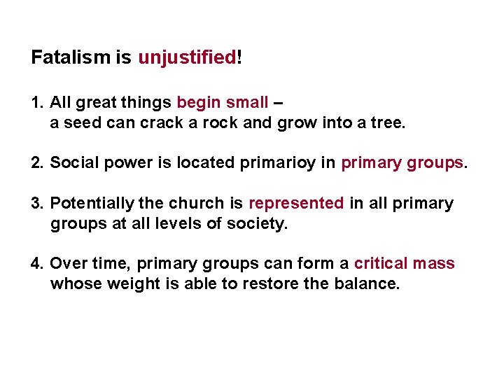 Fatalism is unjustified! 1. All great things begin small – a seed can crack