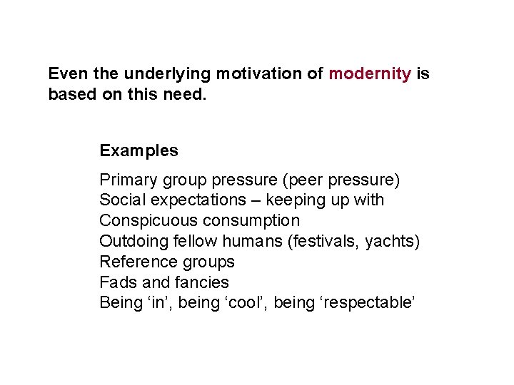 Even the underlying motivation of modernity is based on this need. Examples Primary group