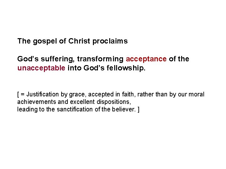 The gospel of Christ proclaims God’s suffering, transforming acceptance of the unacceptable into God’s