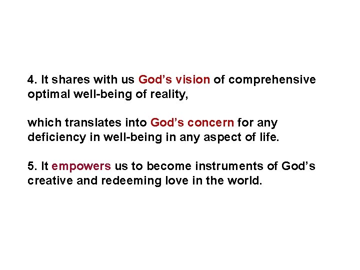 4. It shares with us God’s vision of comprehensive optimal well-being of reality, which