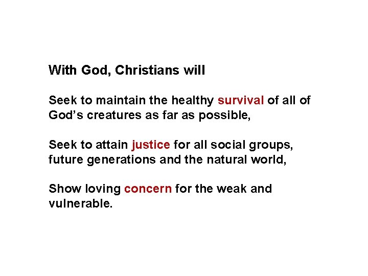 With God, Christians will Seek to maintain the healthy survival of all of God’s