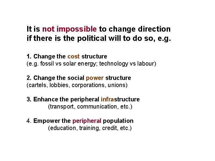It is not impossible to change direction if there is the political will to