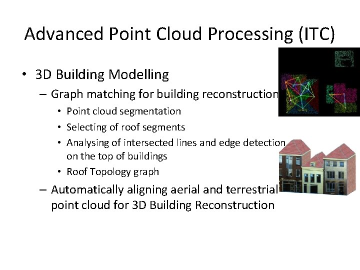 Advanced Point Cloud Processing (ITC) • 3 D Building Modelling – Graph matching for