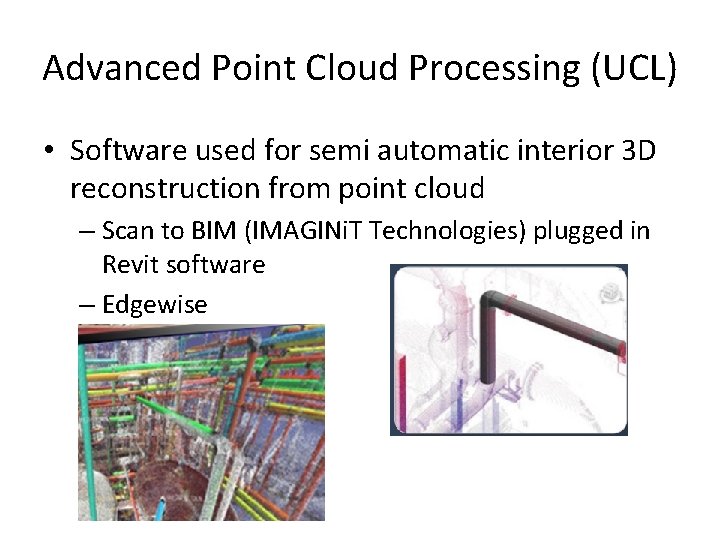 Advanced Point Cloud Processing (UCL) • Software used for semi automatic interior 3 D