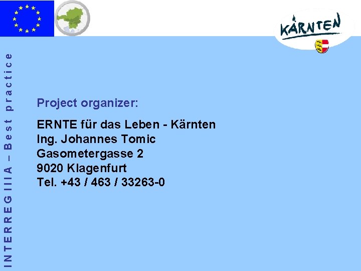 INTERREG IIIA – Best practice Project organizer: ERNTE für das Leben - Kärnten Ing.