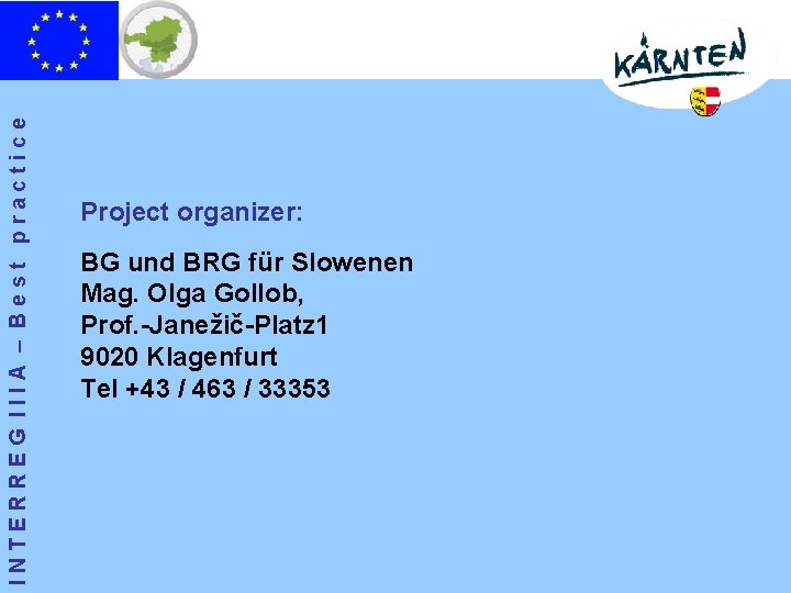 INTERREG IIIA – Best practice Project organizer: BG und BRG für Slowenen Mag. Olga