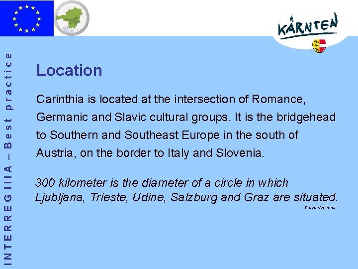 INTERREG IIIA – Best practice Location Carinthia is located at the intersection of Romance,