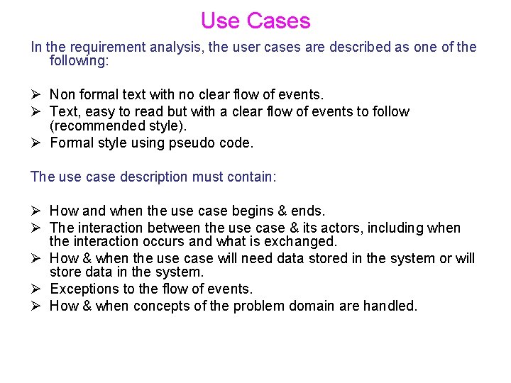 Use Cases In the requirement analysis, the user cases are described as one of