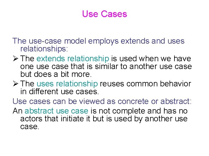 Use Cases The use-case model employs extends and uses relationships: Ø The extends relationship
