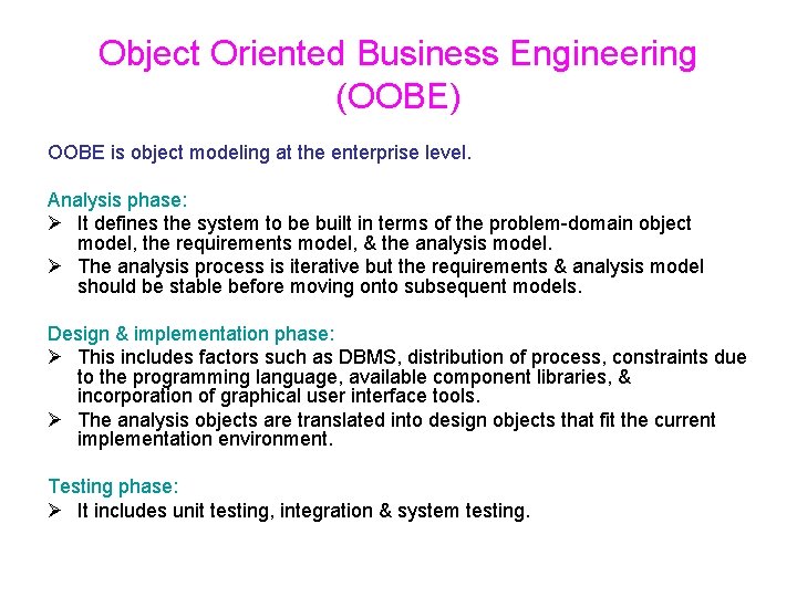 Object Oriented Business Engineering (OOBE) OOBE is object modeling at the enterprise level. Analysis