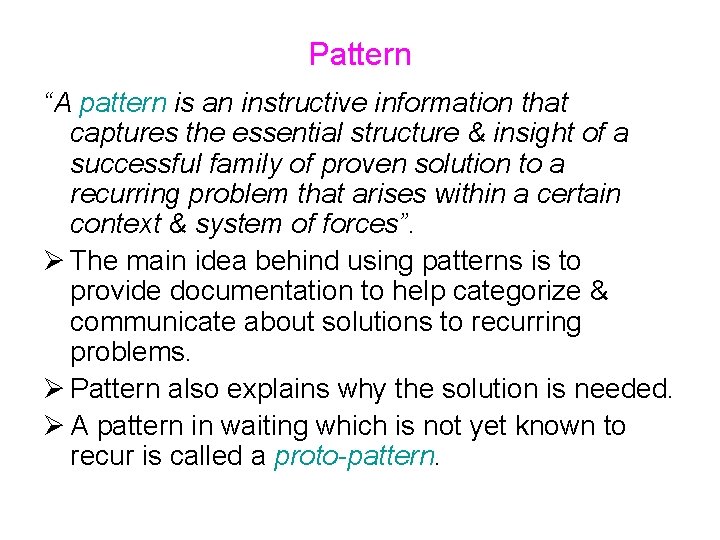 Pattern “A pattern is an instructive information that captures the essential structure & insight