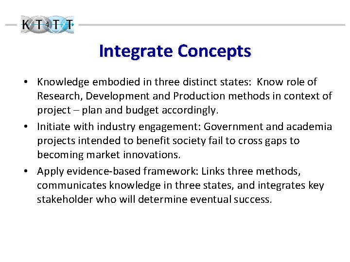 Integrate Concepts • Knowledge embodied in three distinct states: Know role of Research, Development