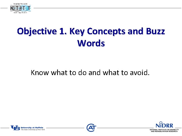 Objective 1. Key Concepts and Buzz Words Know what to do and what to