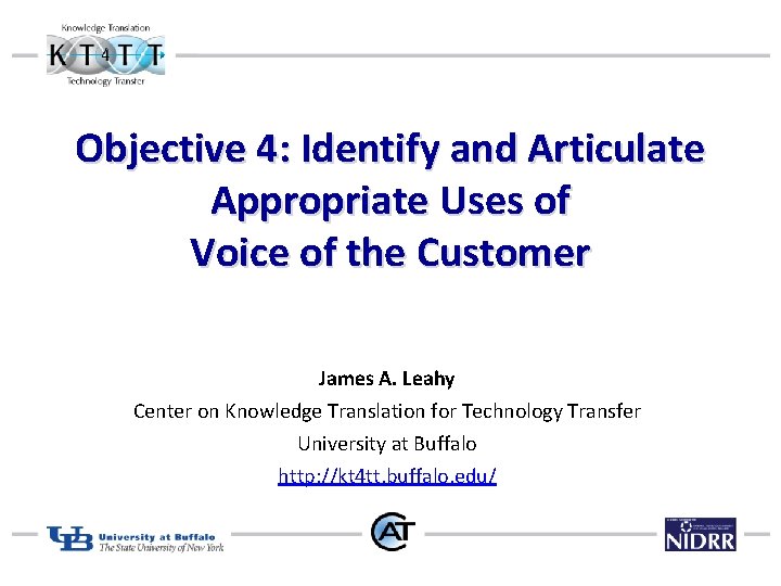 Objective 4: Identify and Articulate Appropriate Uses of Voice of the Customer James A.