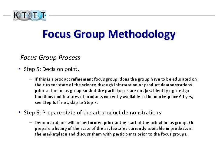 Focus Group Methodology Focus Group Process • Step 5: Decision point. – If this