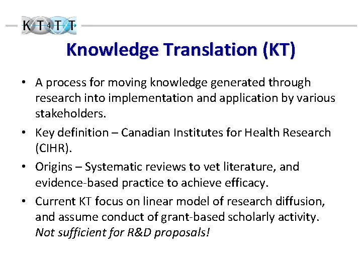 Knowledge Translation (KT) • A process for moving knowledge generated through research into implementation