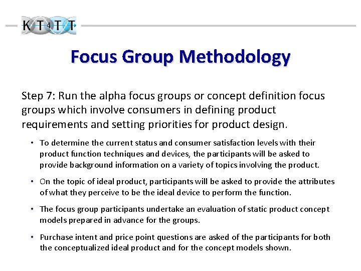 Focus Group Methodology Step 7: Run the alpha focus groups or concept definition focus