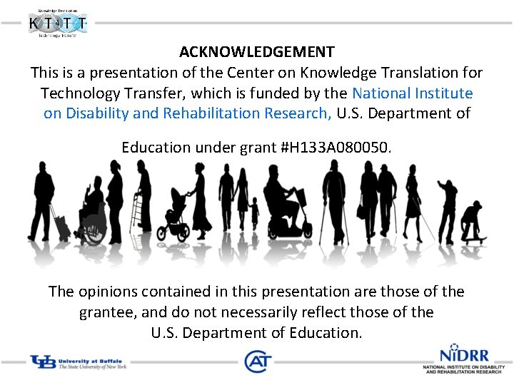 ACKNOWLEDGEMENT This is a presentation of the Center on Knowledge Translation for Technology Transfer,
