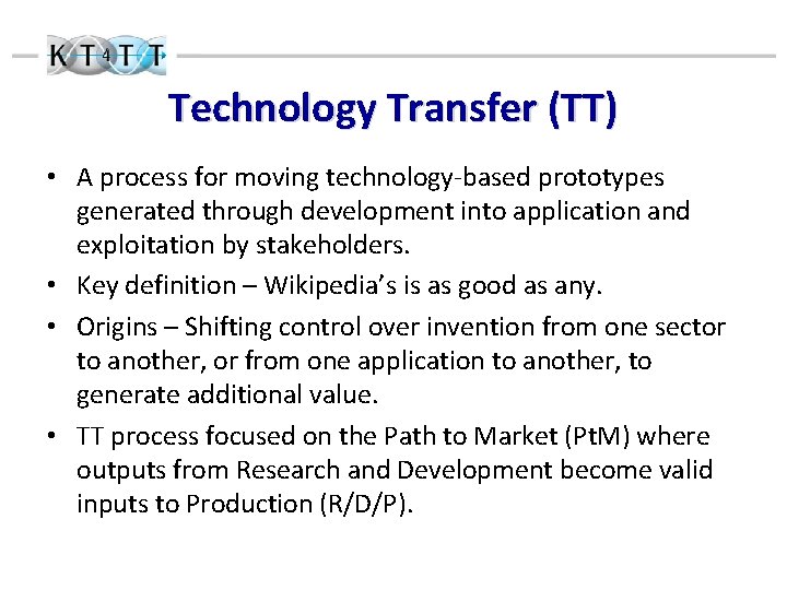 Technology Transfer (TT) • A process for moving technology-based prototypes generated through development into