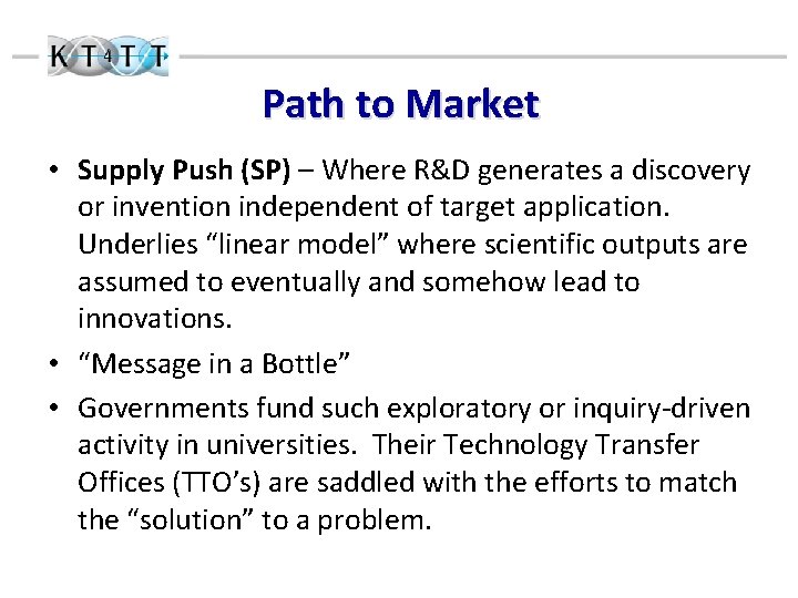 Path to Market • Supply Push (SP) – Where R&D generates a discovery or