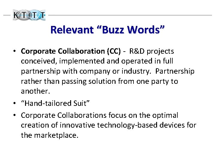 Relevant “Buzz Words” • Corporate Collaboration (CC) - R&D projects conceived, implemented and operated