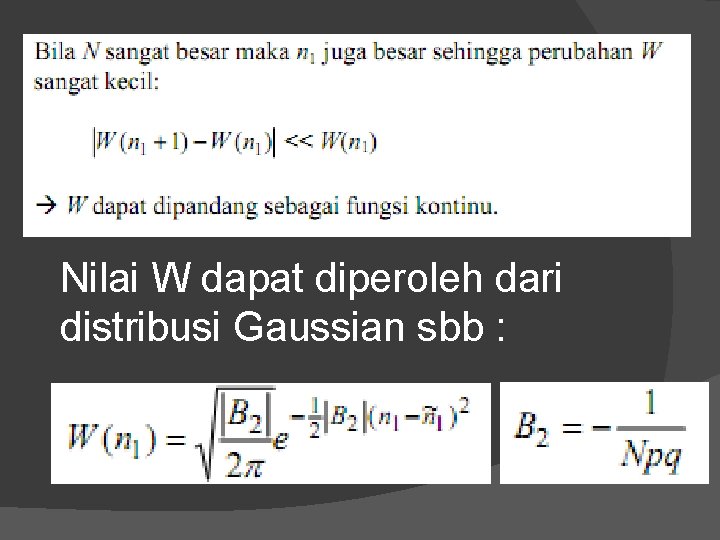 Nilai W dapat diperoleh dari distribusi Gaussian sbb : 