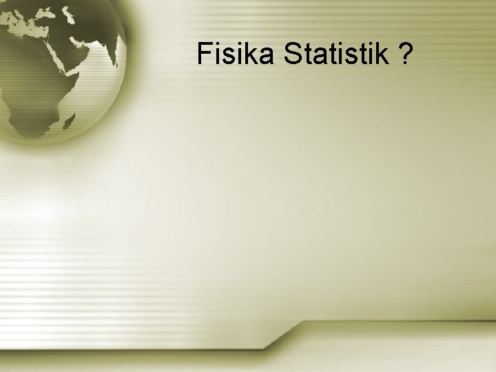 Fisika Statistik ? 