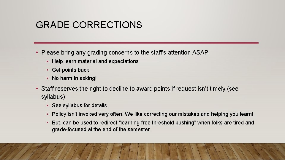 GRADE CORRECTIONS • Please bring any grading concerns to the staff’s attention ASAP •