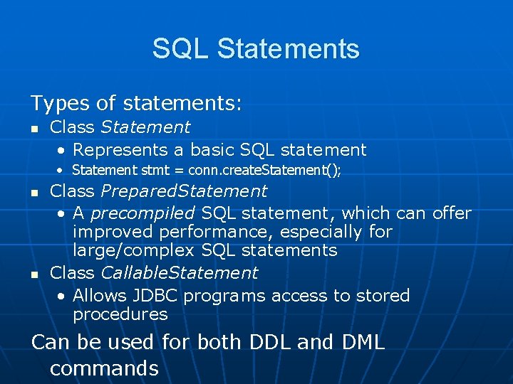 SQL Statements Types of statements: n Class Statement • Represents a basic SQL statement