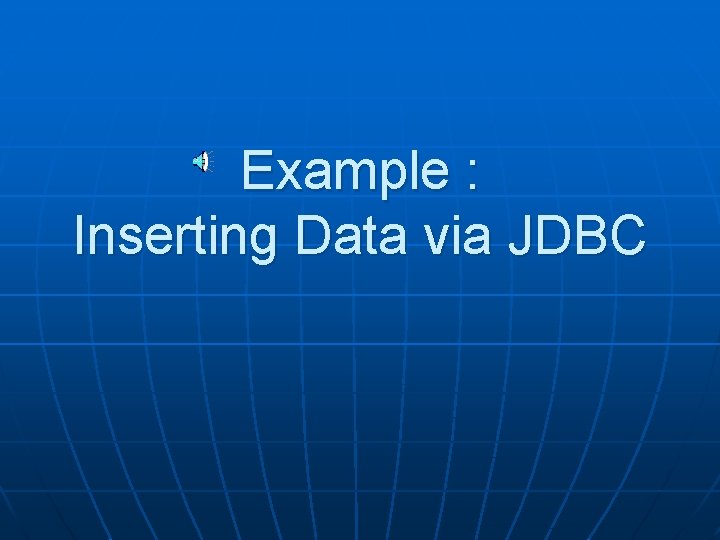 Example : Inserting Data via JDBC 