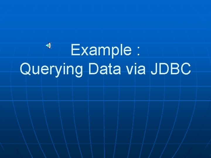 Example : Querying Data via JDBC 