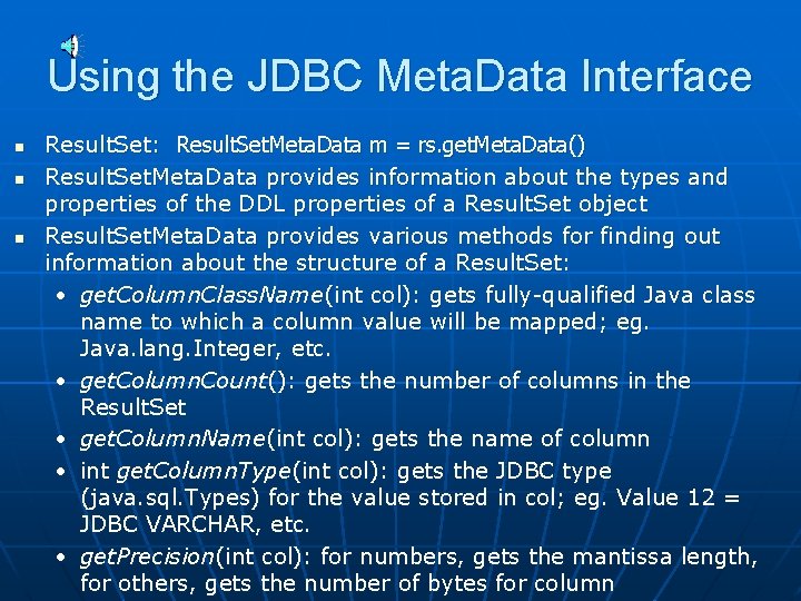 Using the JDBC Meta. Data Interface n n n Result. Set: Result. Set. Meta.