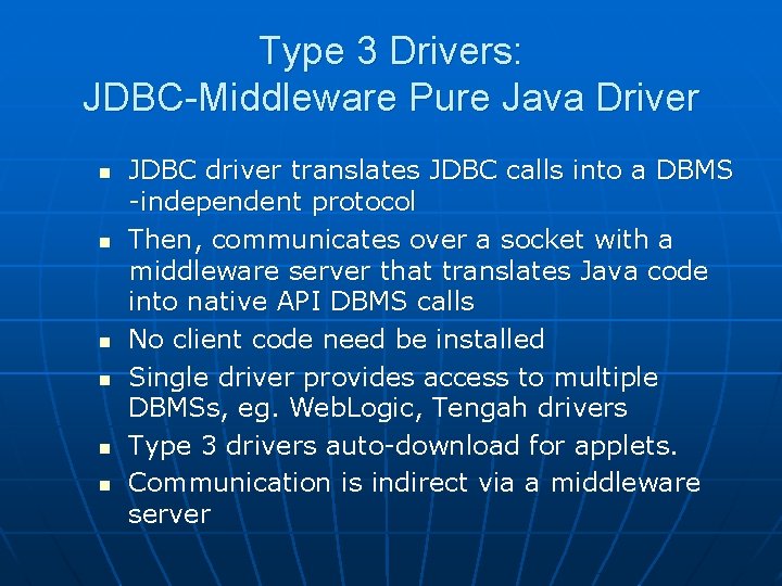 Type 3 Drivers: JDBC-Middleware Pure Java Driver n n n JDBC driver translates JDBC