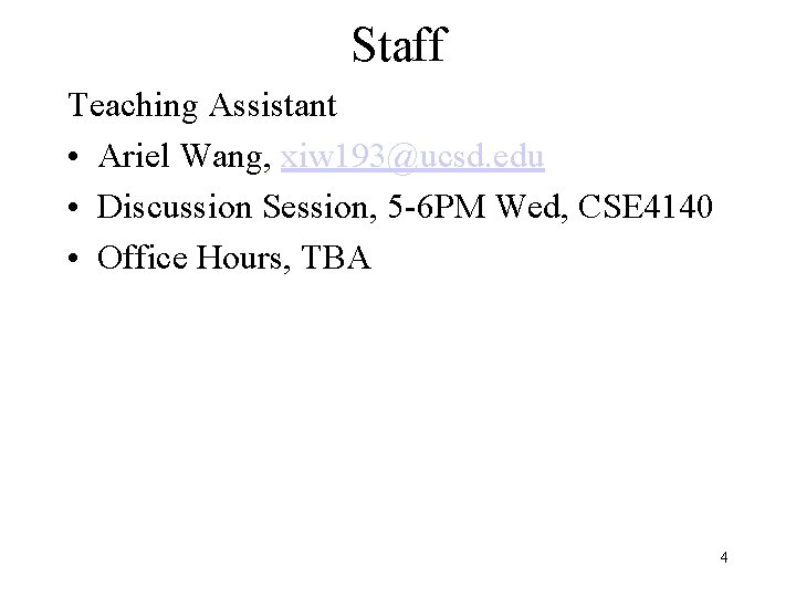 Staff Teaching Assistant • Ariel Wang, xiw 193@ucsd. edu • Discussion Session, 5 -6